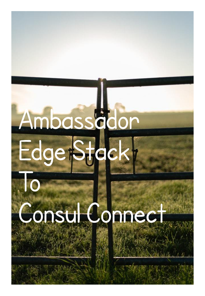 Thumbnail for resource: "Ambassador Edge Stack to Consul Connect"