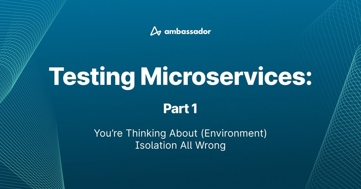 Thumbnail for resource: "Testing Microservices: You’re Thinking About (Environment) Isolation All Wrong"