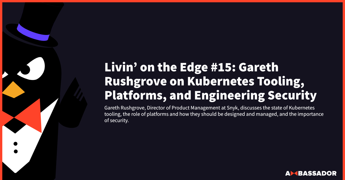 Thumbnail for resource: "Livin’ on the Edge #15: Gareth Rushgrove on Kubernetes Tooling, Platforms, and Engineering Security"
