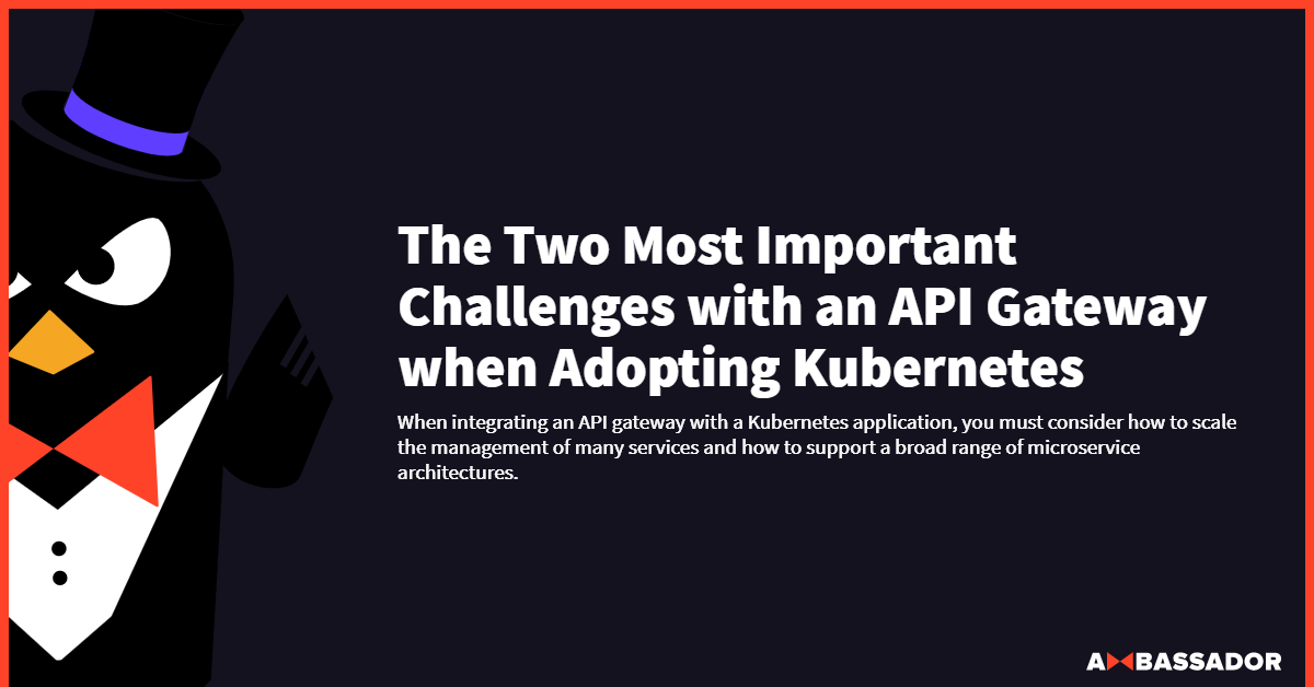 Thumbnail for resource: "The Two Most Important Challenges with an API Gateway when Adopting Kubernetes"
