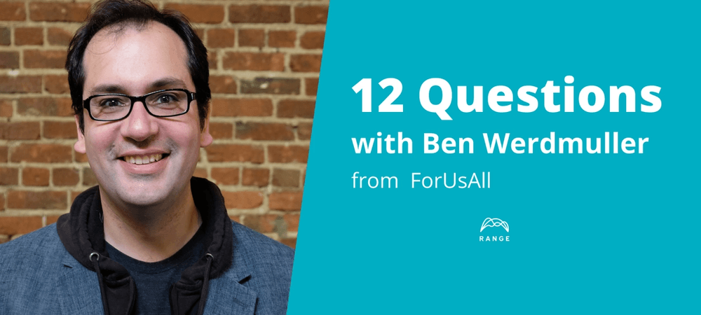 Talking resilience with Ben Werdmuller from ForUsAll | Range