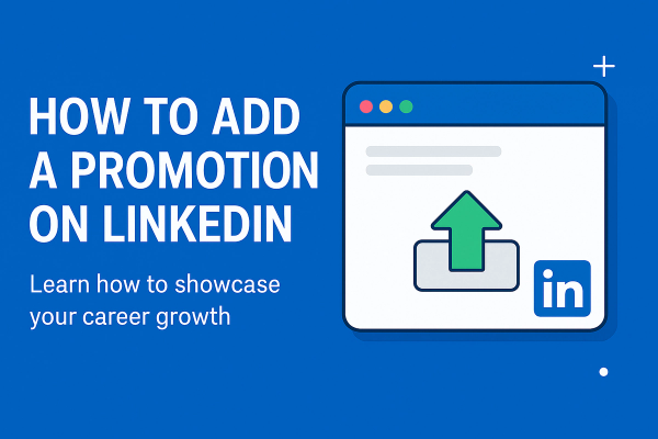 How to Add a Promotion on LinkedIn (Step-by-Step Guide)