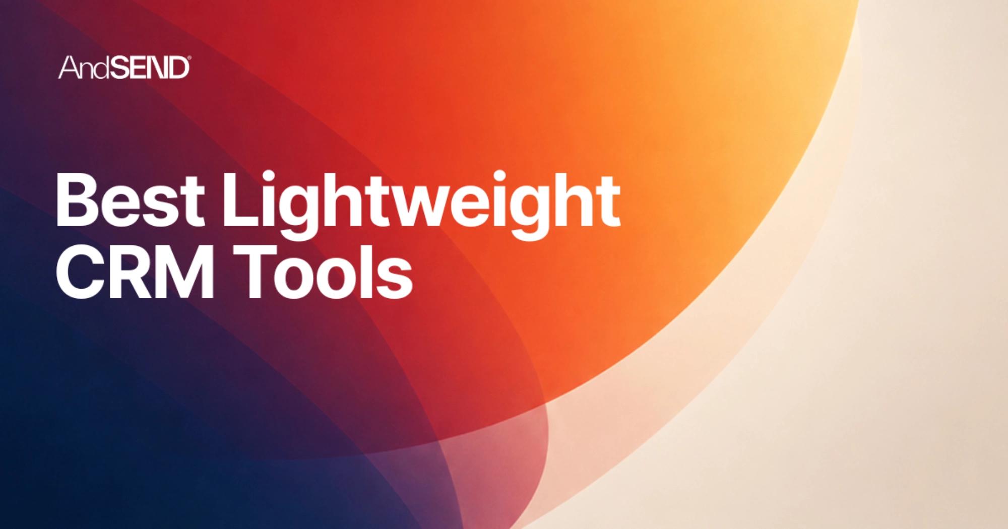 Best Lightweight CRM Tools for Relationship Management