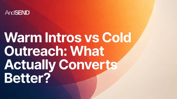 Warm Intros vs Cold Outreach: What Actually Converts Better?