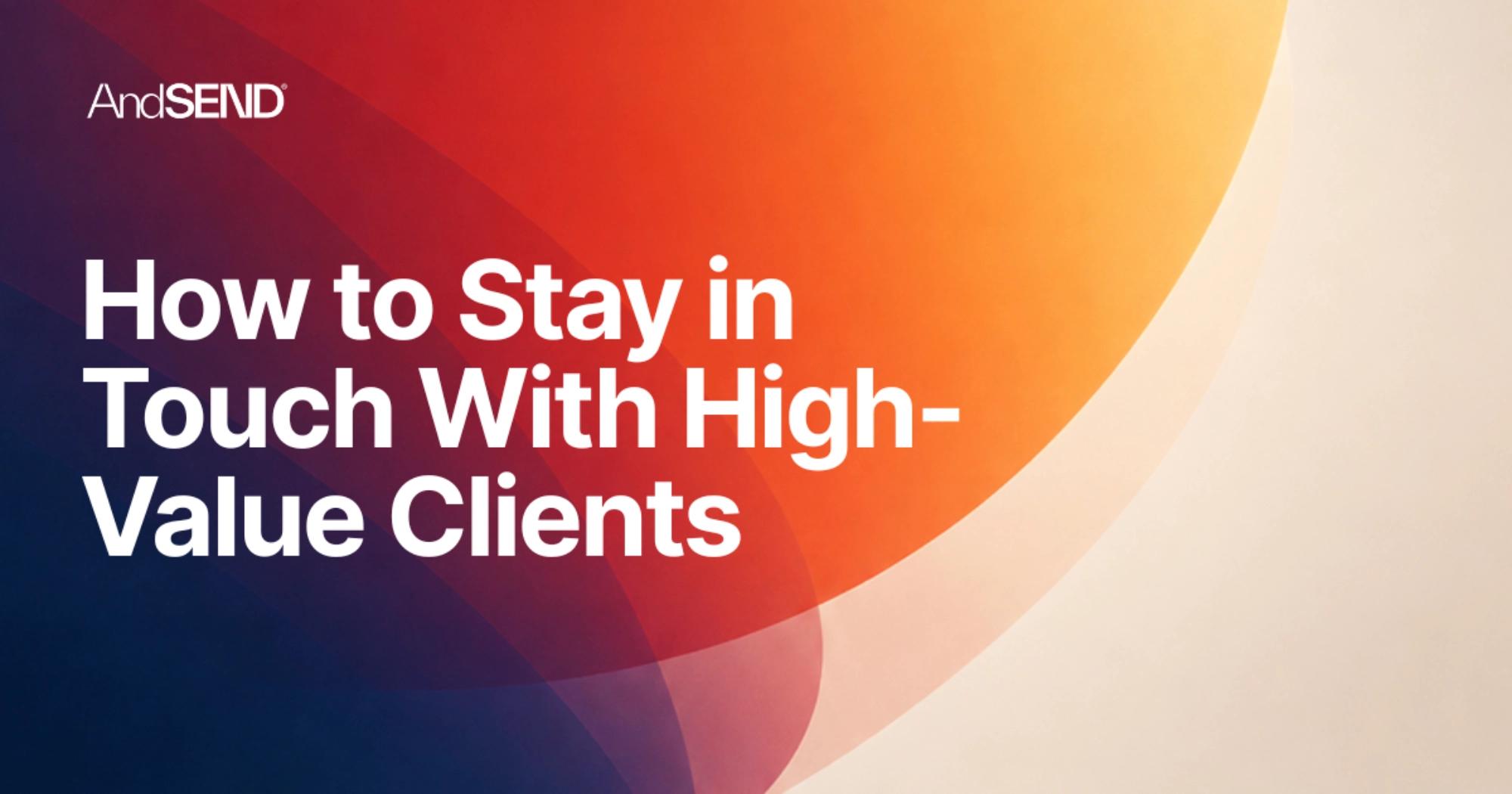Image for How to Stay in Touch With High-Value Clients