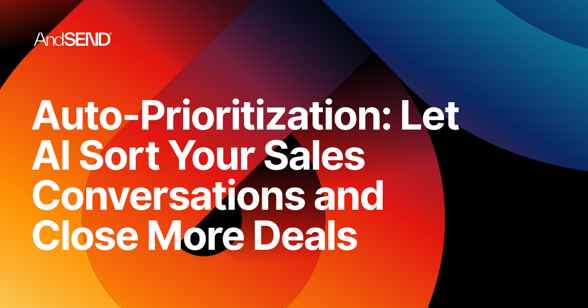 Auto-Prioritization: Let AI Sort Your Sales Conversations and Close More Deals