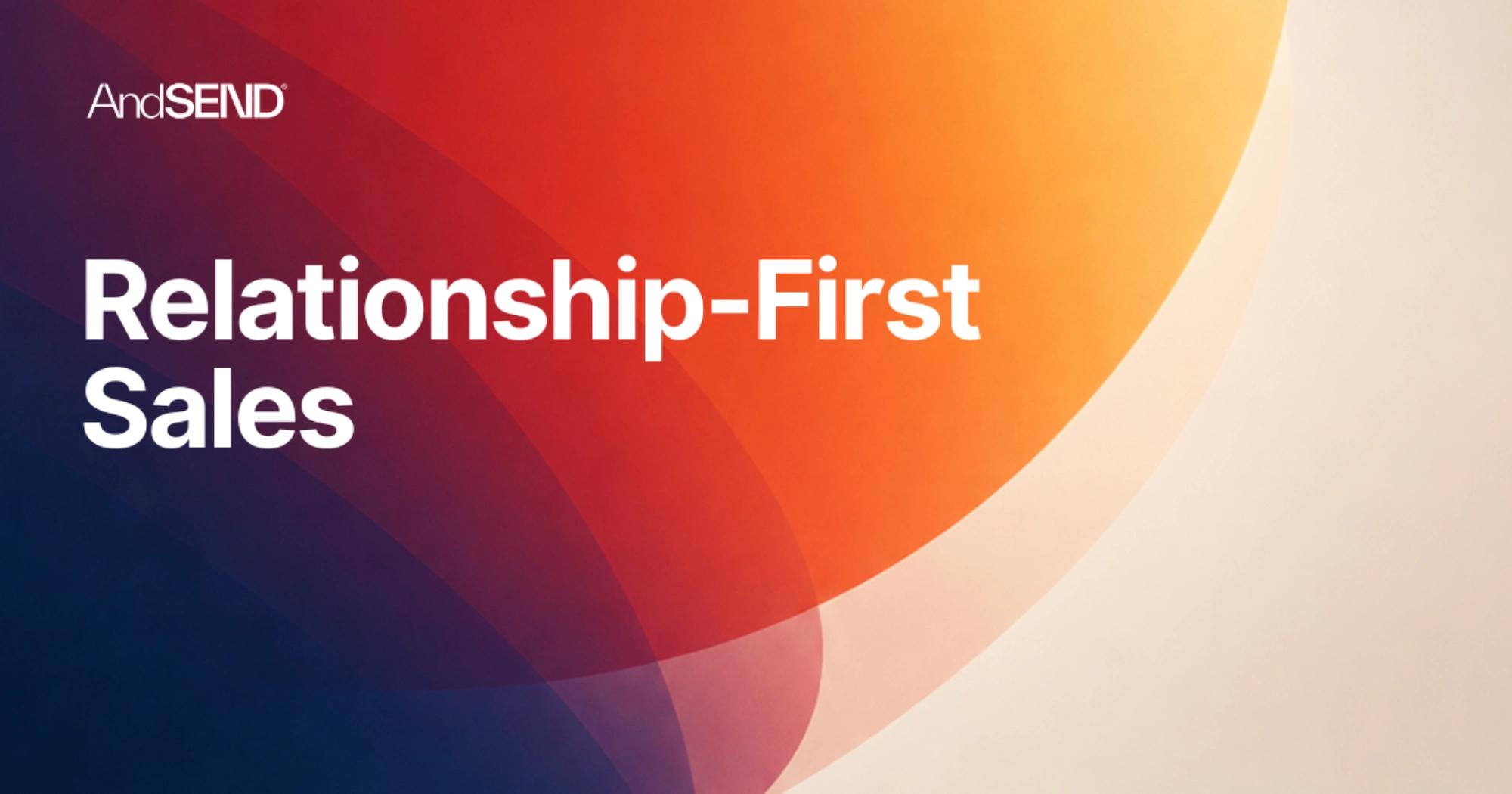 Image for Relationship-First Sales: Why B2B Selling Is Changing