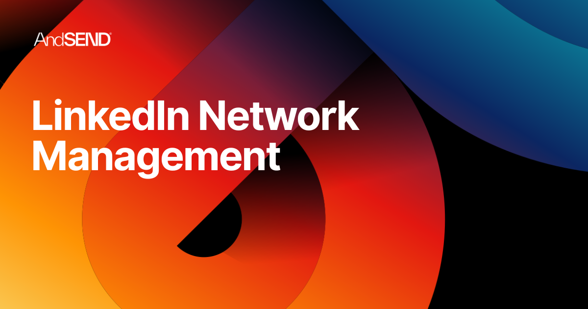 LinkedIn Network Management: How to Turn Connections Into Business Opportunities