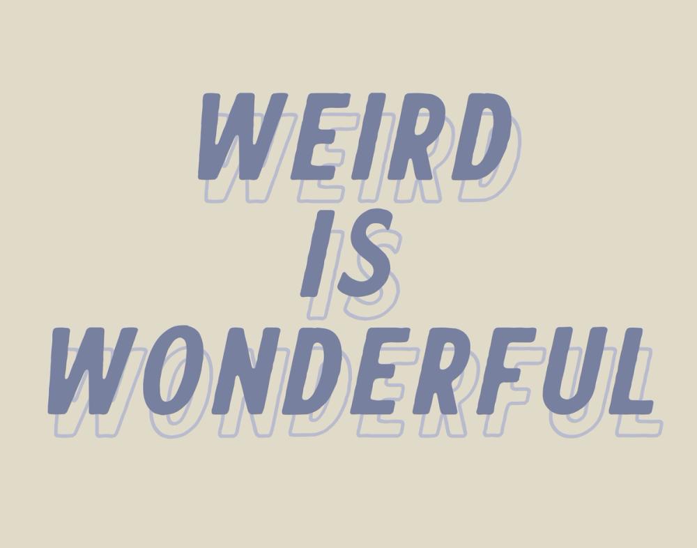 Weird is Wonderful