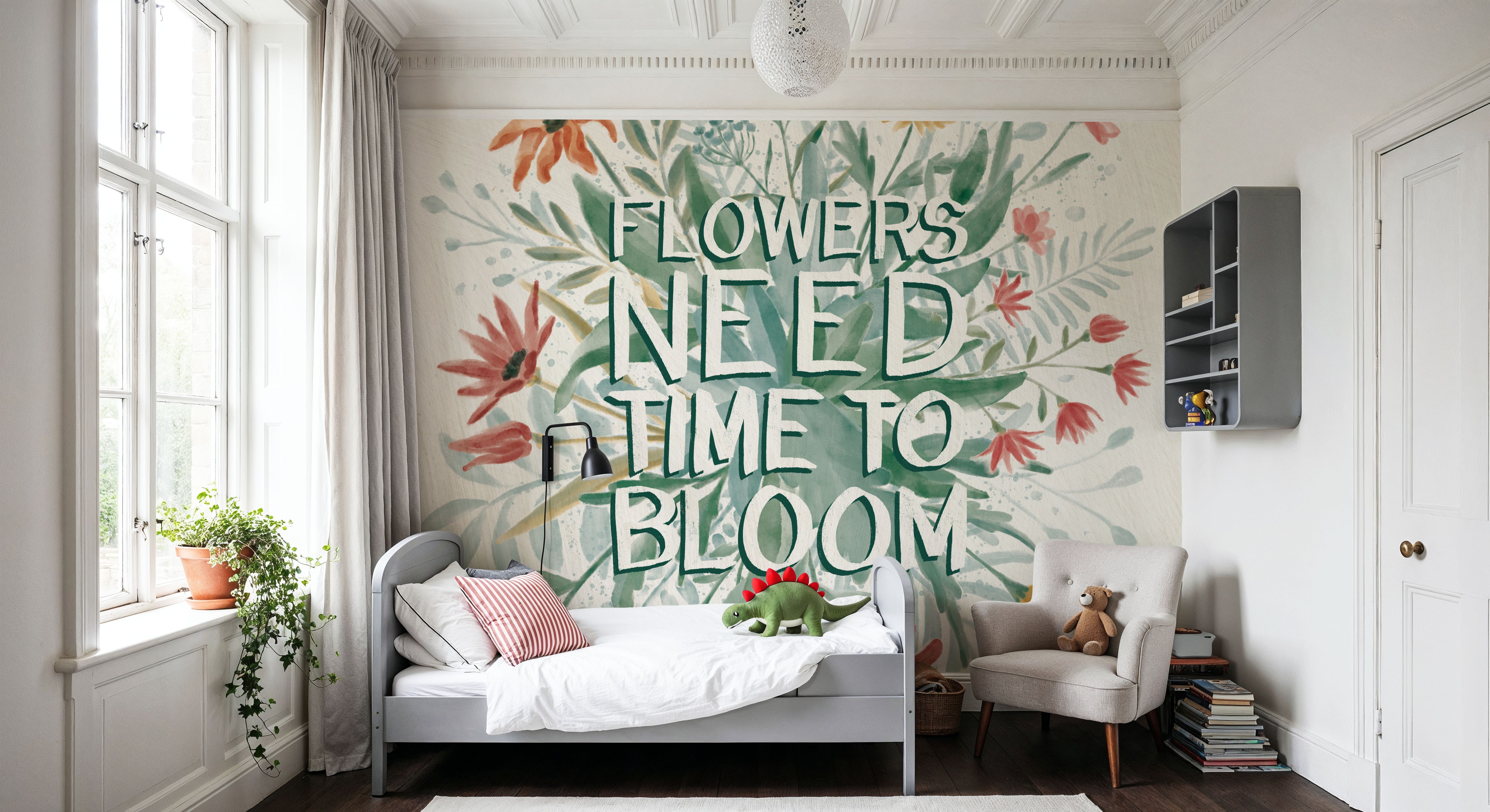 Flowers Need Time To Bloom