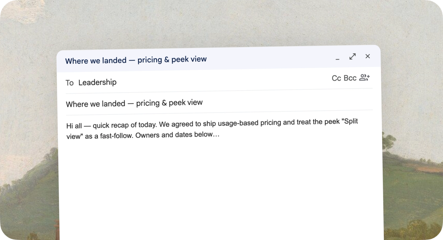 A ready-to-send email draft Dia wrote from the meeting transcript, recapping what the team landed on with owners and next steps.