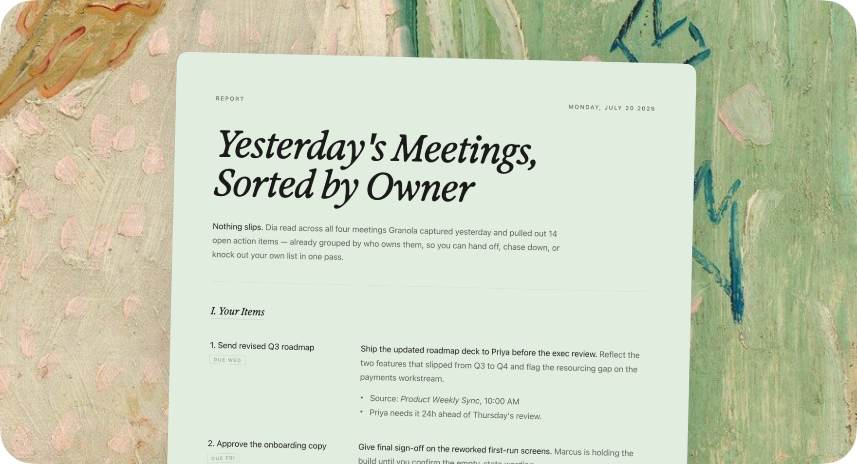 A Dia brief titled 'Yesterday's Meetings, Sorted by Owner' listing action items pulled from Granola, grouped by who owns them.