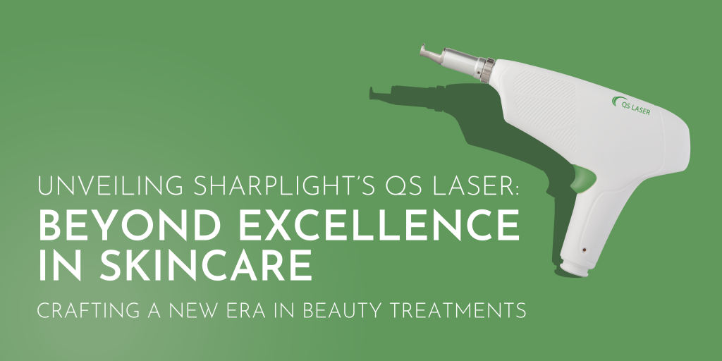 Unveiling SharpLight's QS Laser: Beyond Excellence in Skincare