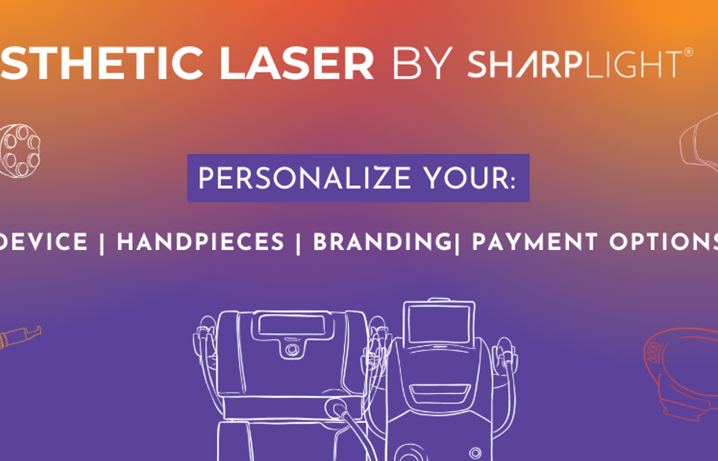 Aesthetic Laser by SharpLight: Personalize Your Device, Handpieces, Branding and Payment Options