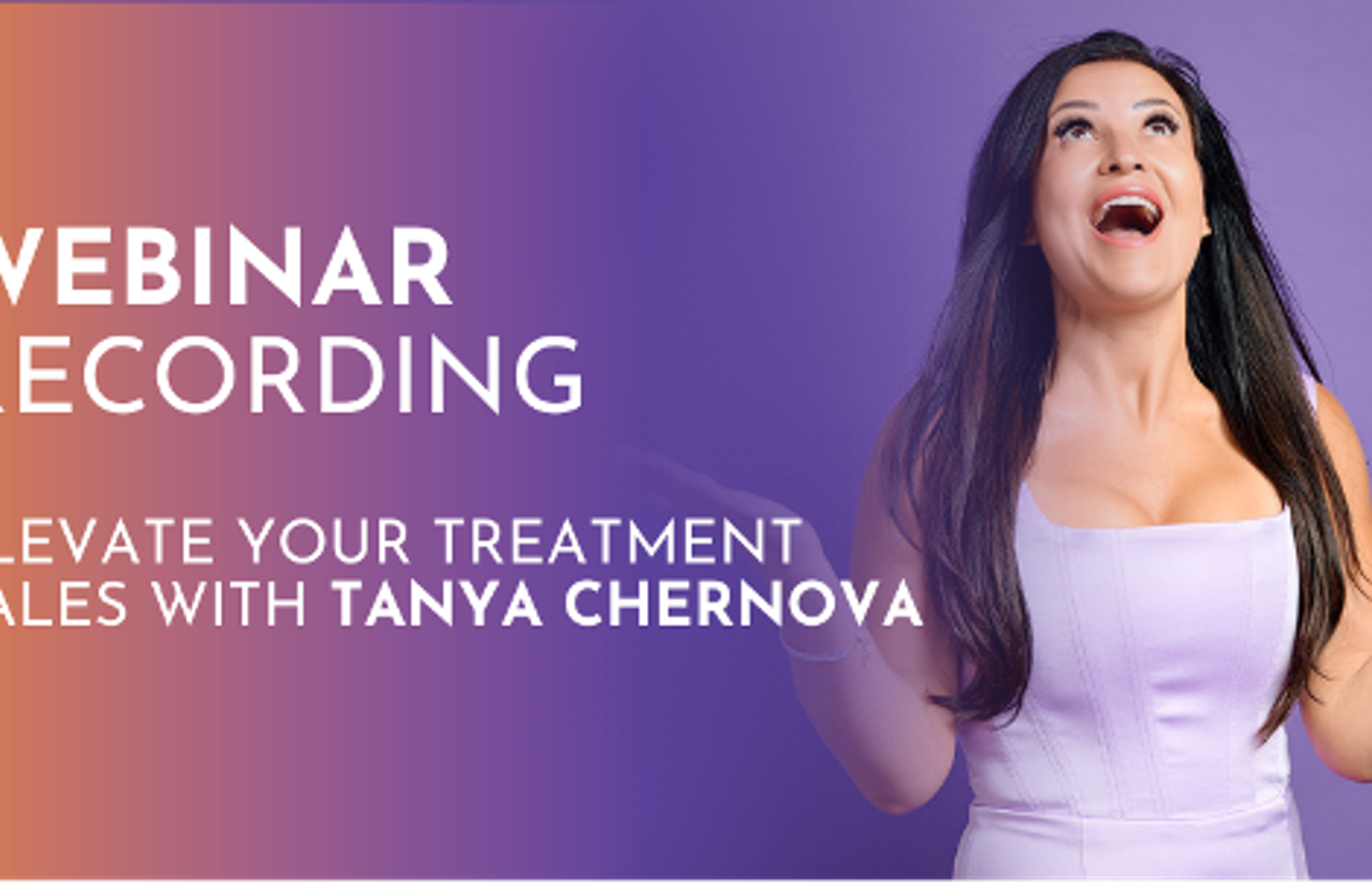 Watch the Webinar: Elevate your Treatment Sales with Tanya Chernova