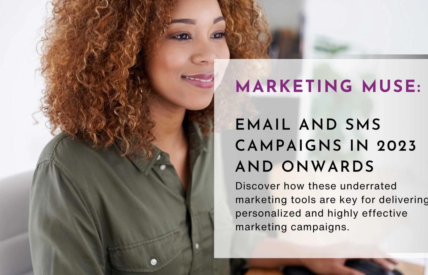 Marketing Muse: Email and SMS Campaigns in 2023 and Onwards