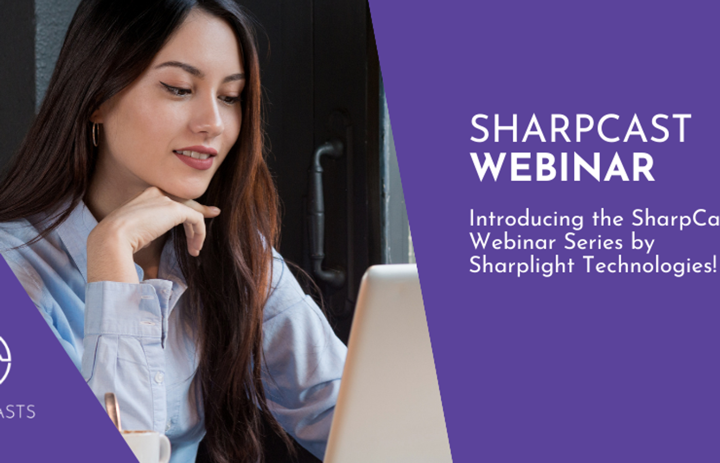 Introducing the SharpCast Webinar Series by Sharplight Technologies!