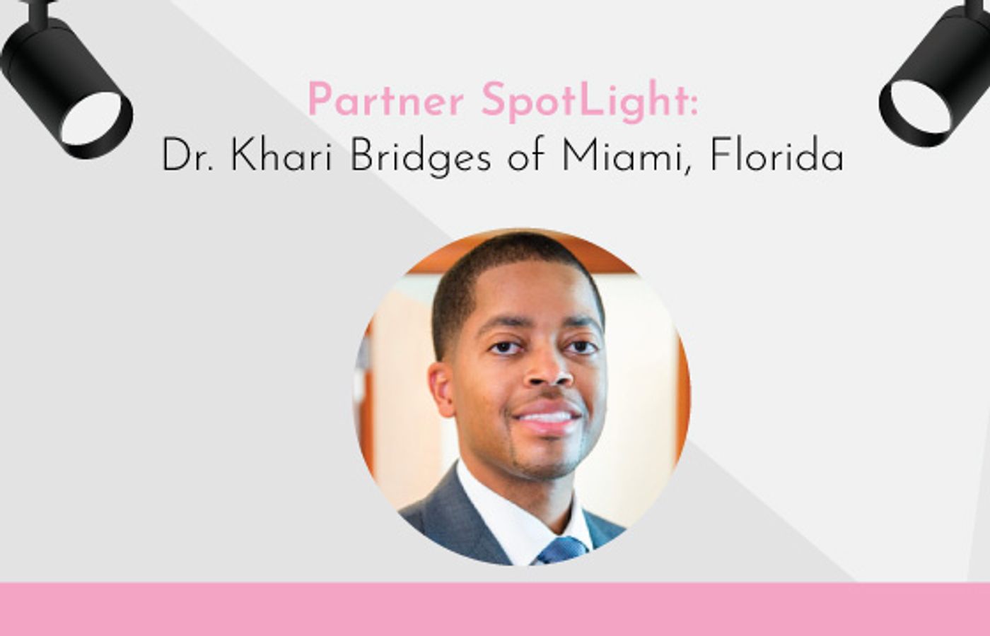 Zoom sur l’un de nos partenaires : Dr Khari Bridges à Miami, Floride