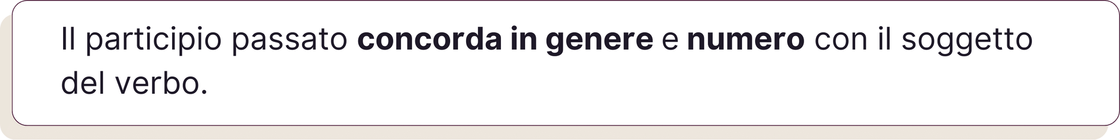 Il participio passato concorda in genere e numero con il soggetto del verbo.