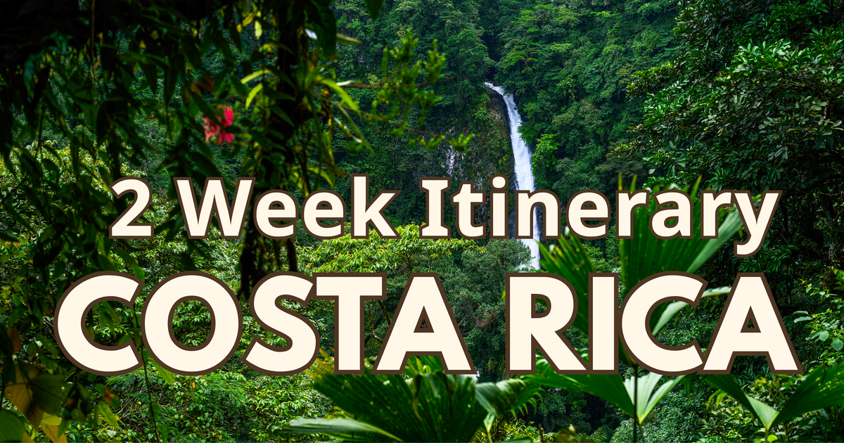 Ultimate 2 Week Itinerary for Costa Rica - Travels with Ingrid