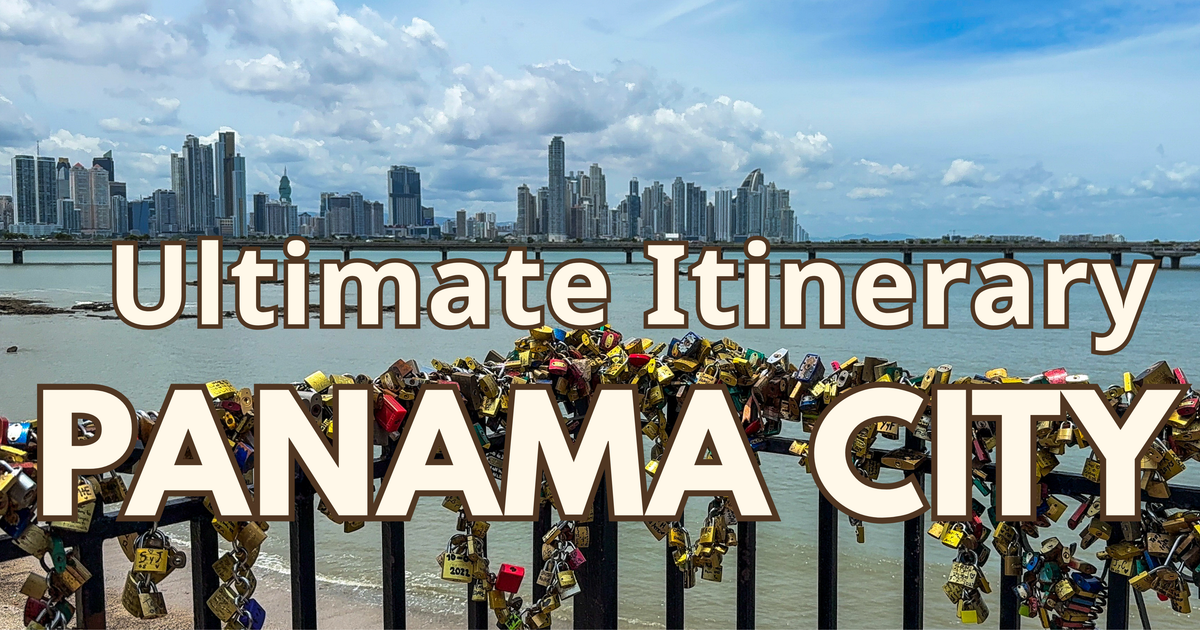 Ultimate Panama City Itinerary: 2-5 Day Travel Guide