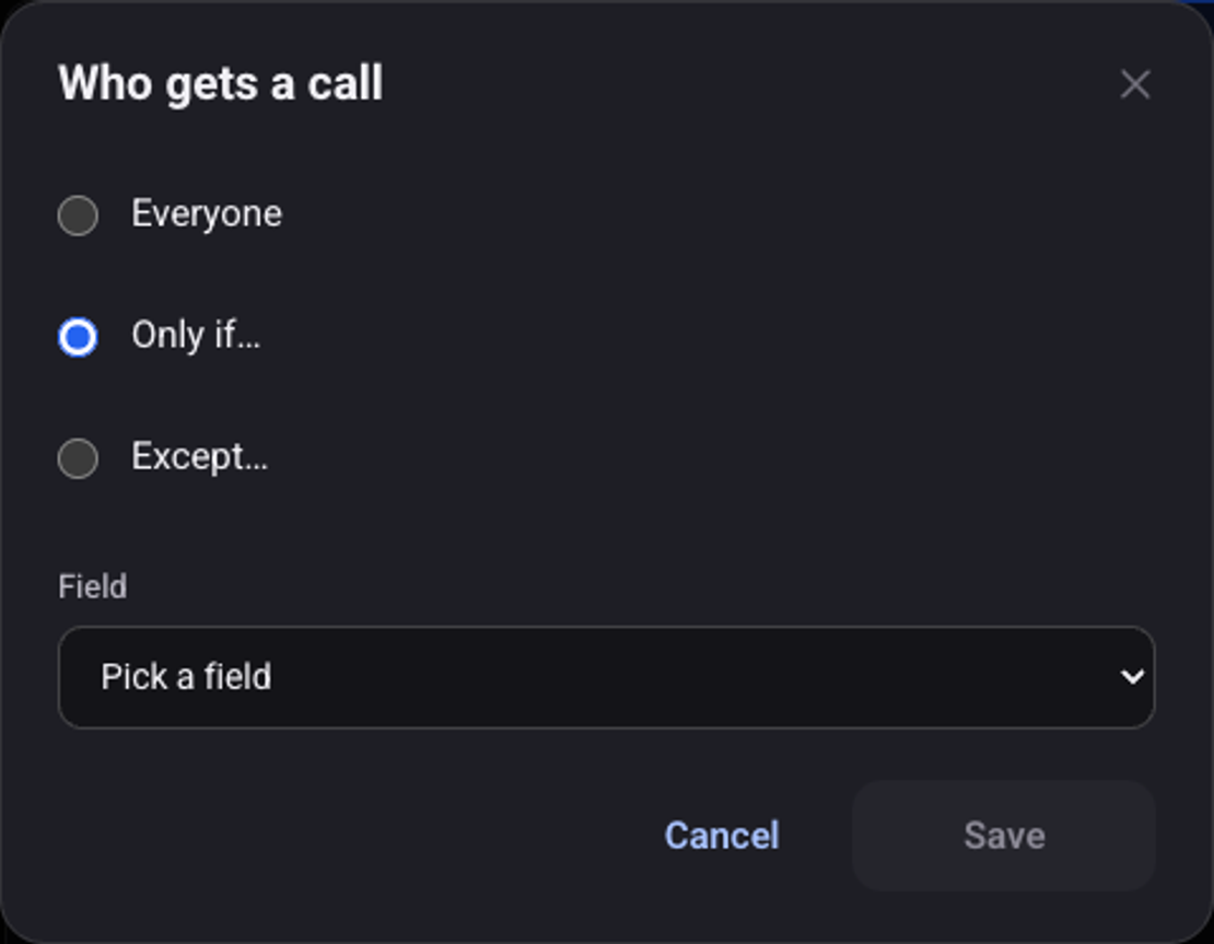 The Who gets a call window: Everyone, Only if, Except, and a field picker for the condition