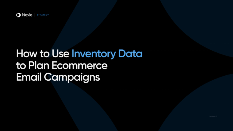 Nexie banner: Using Inventory Data to Plan Ecommerce Email Campaigns