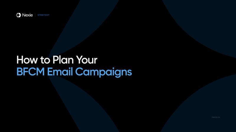 Nexie banner: How to Plan Your BFCM Email Campaigns