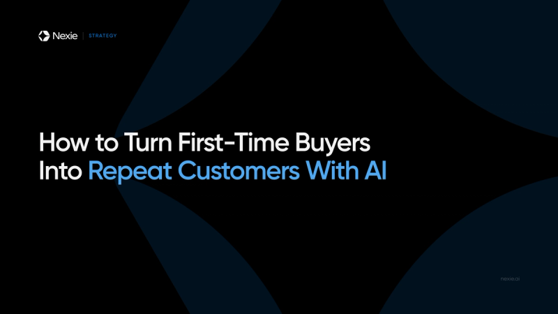 Nexie banner: Turning First-Time Buyers Into Repeat Customers
