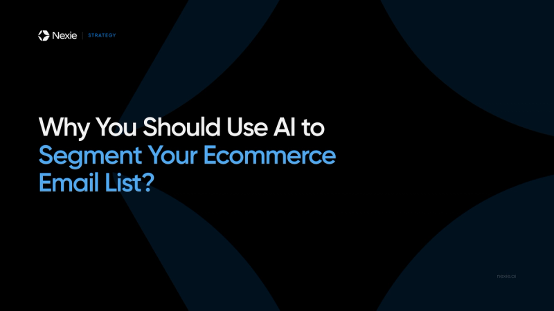 Nexie banner: Using AI to Segment Your Ecommerce Email List