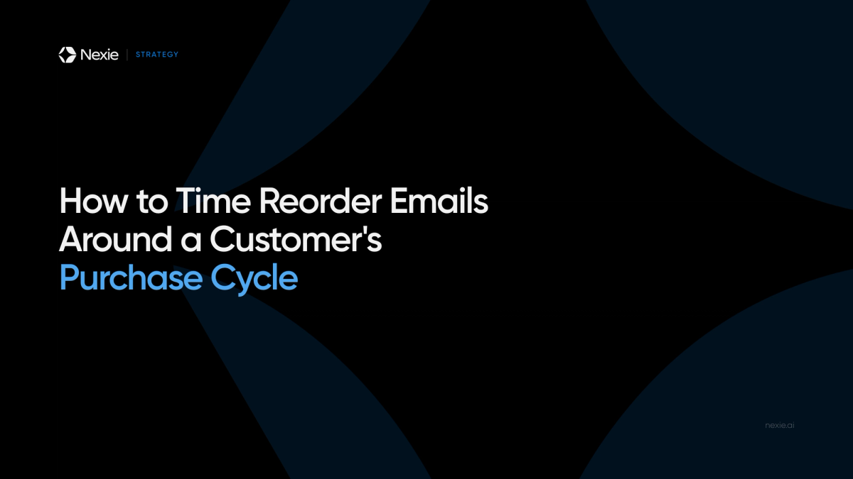 Nexie banner: Timing Reorder Emails to the Purchase Cycle