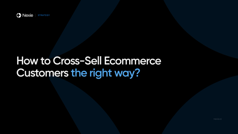 Nexie banner: How to Cross-Sell Ecommerce Customers With AI