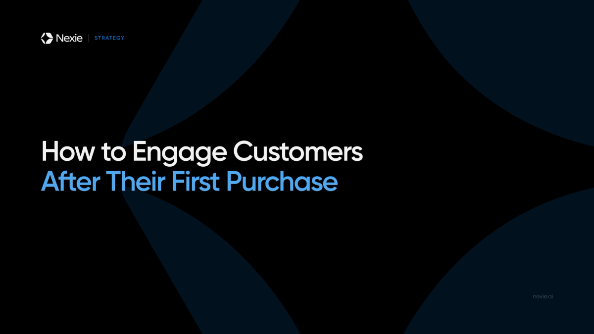Nexie banner: Engaging Customers After Their First Purchase