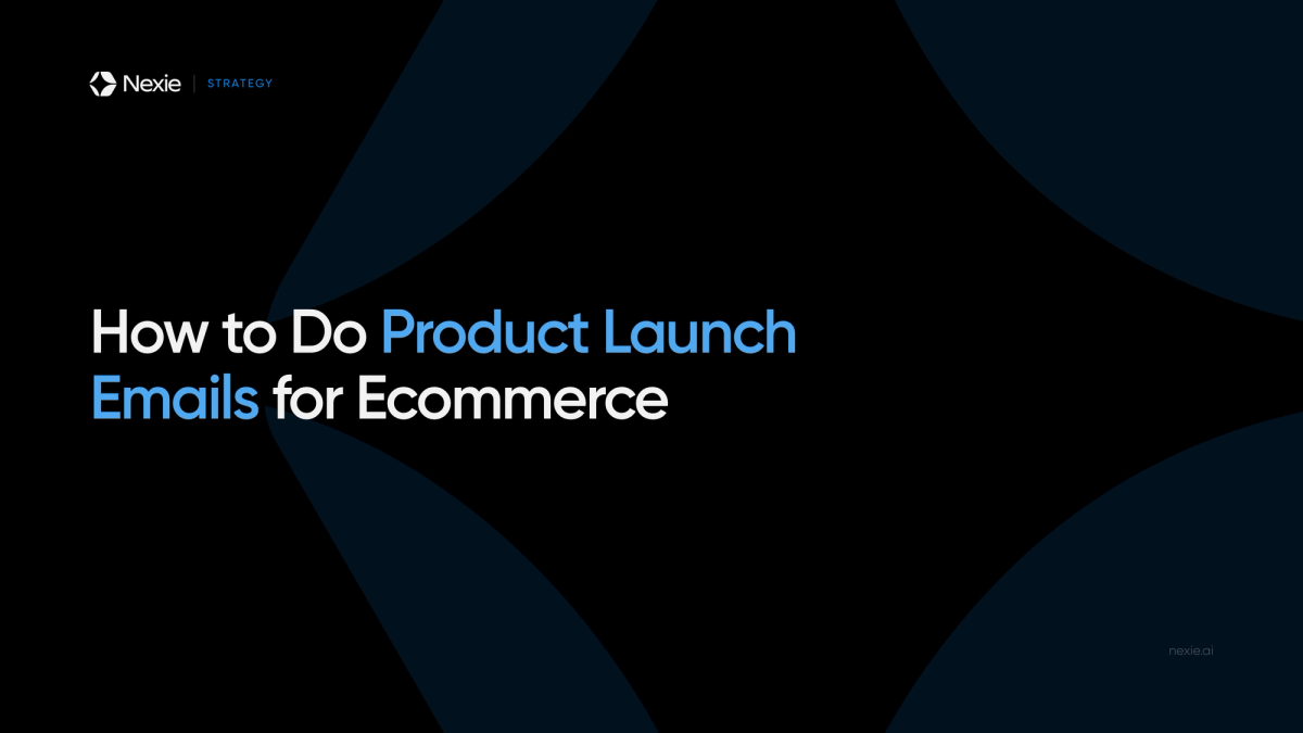 Nexie banner: Doing Product Launch Emails for Ecommerce
