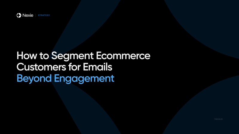 Nexie banner: Segmenting Ecommerce Customers Beyond Engagement