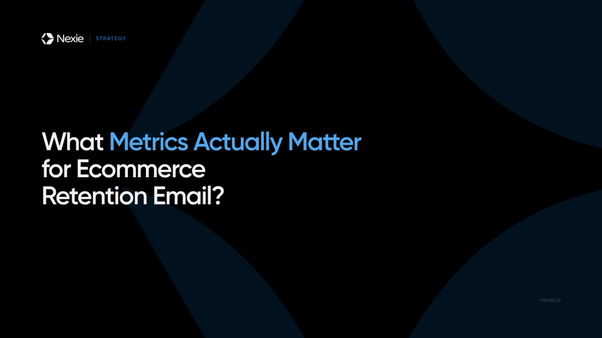 Nexie banner: Choosing Retention Email Metrics That Matter