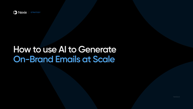 Nexie banner: Using AI to Generate On-Brand Emails at Scale