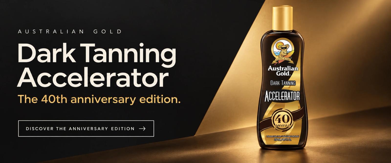 Australian Gold Dark Tanning Accelerator. The 40th anniversary edition. Discover the anniversary edition.
