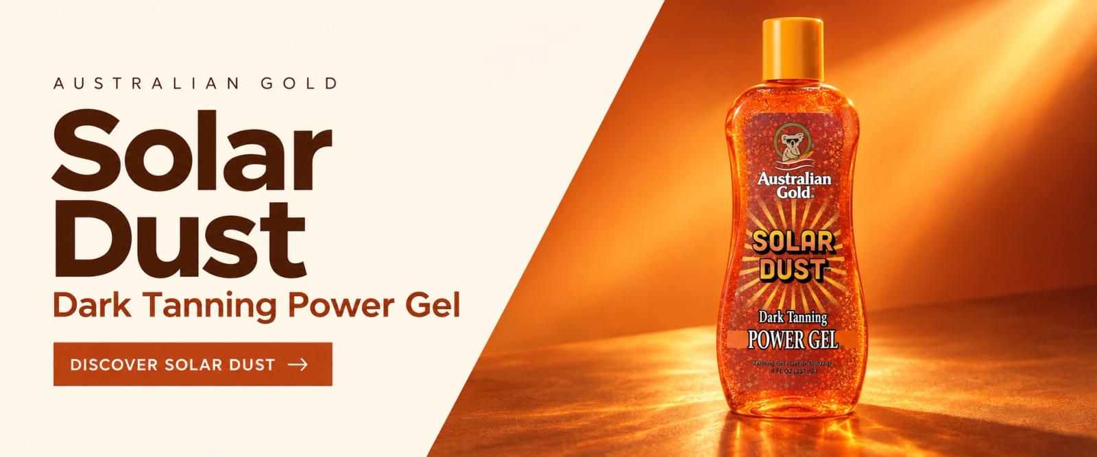 Australian Gold Solar Dust. Dark Tanning Power Gel. Discover Solar Dust.