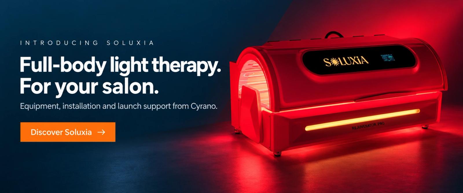 Introducing Soluxia. Full-body light therapy. For your salon. Equipment, installation and launch support from Cyrano. Discover Soluxia.
