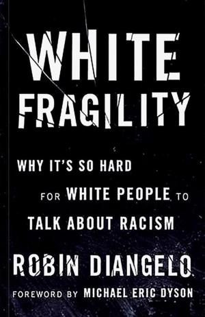 White Fragility: Why It’s So Hard for White People to Talk About Racism