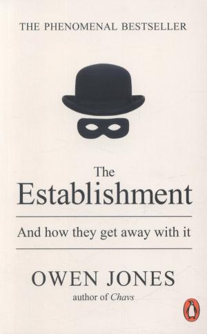 The Establishment: And How They Get Away with It