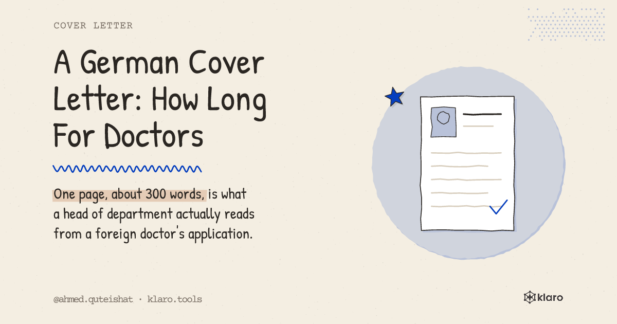 A German Cover Letter: How Long For Doctors: One page, about 300 words, is what a head of department actually reads from a foreign doctor's application.