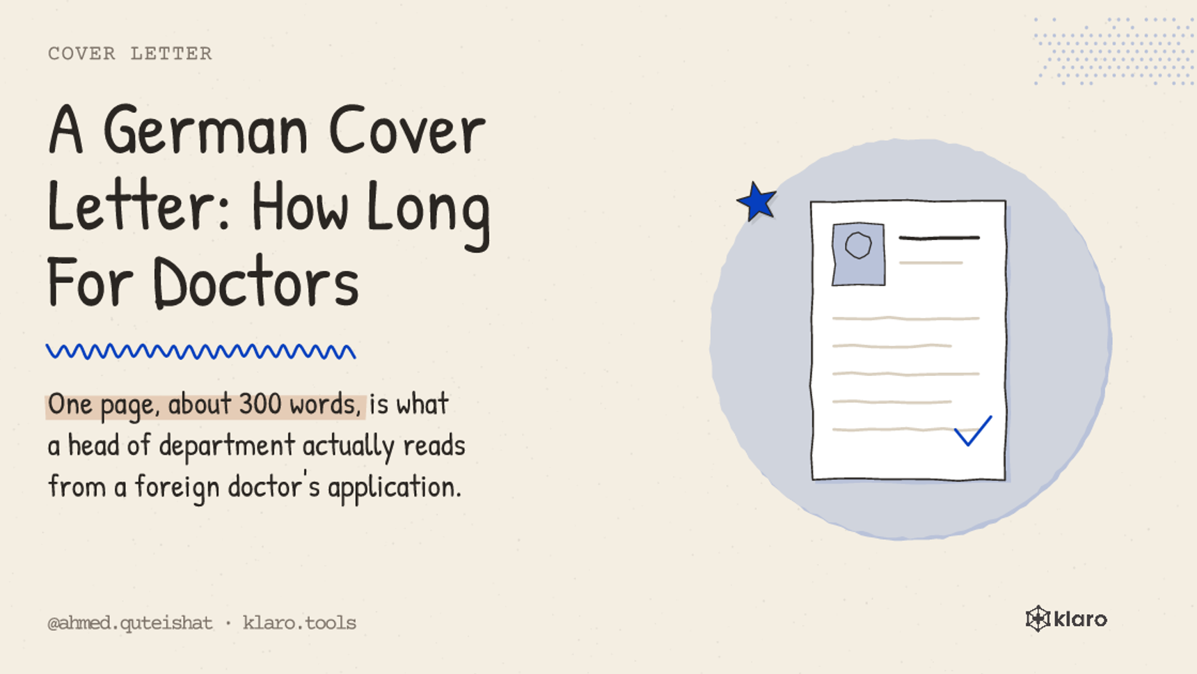A German Cover Letter: How Long For Doctors: One page, about 300 words, is what a head of department actually reads from a foreign doctor's application.