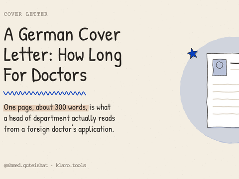 A German Cover Letter: How Long For Doctors: One page, about 300 words, is what a head of department actually reads from a foreign doctor's application.