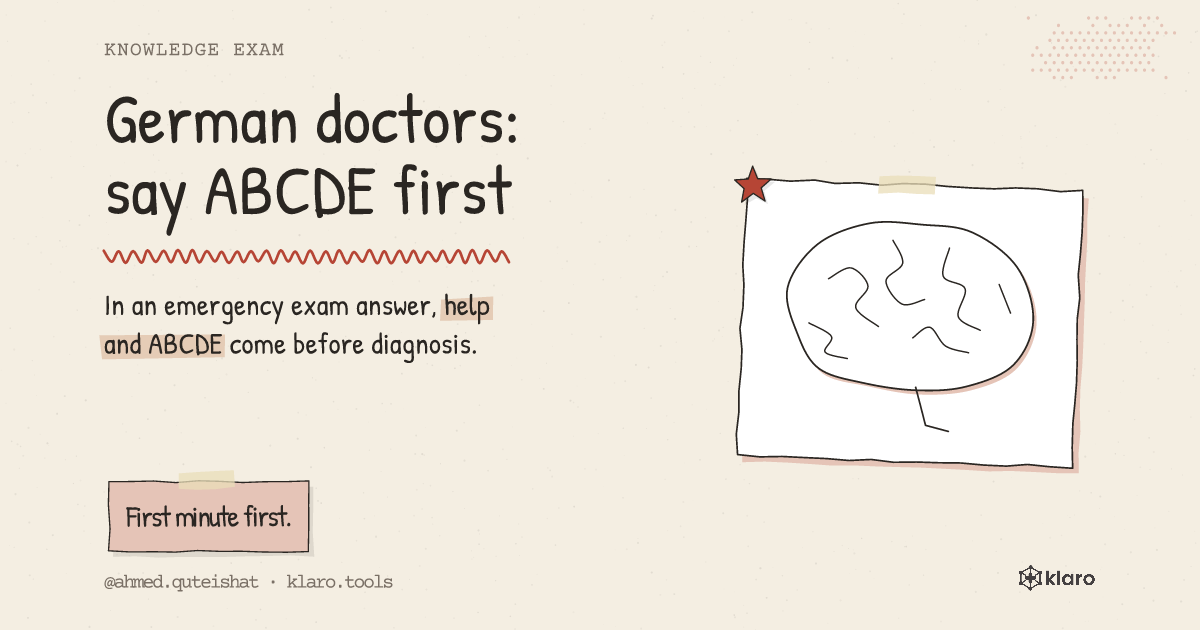German doctors: say ABCDE first: In an emergency exam answer, help and ABCDE come before diagnosis.