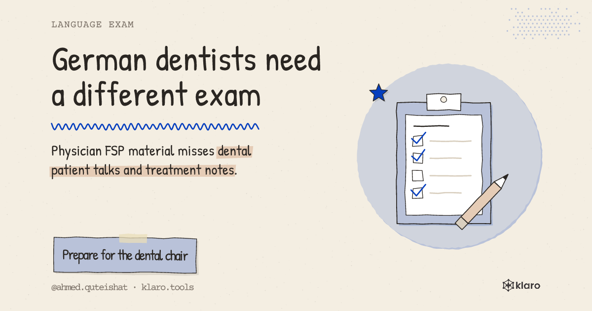 German dentists need a different exam: Physician FSP material misses dental patient talks and treatment notes.