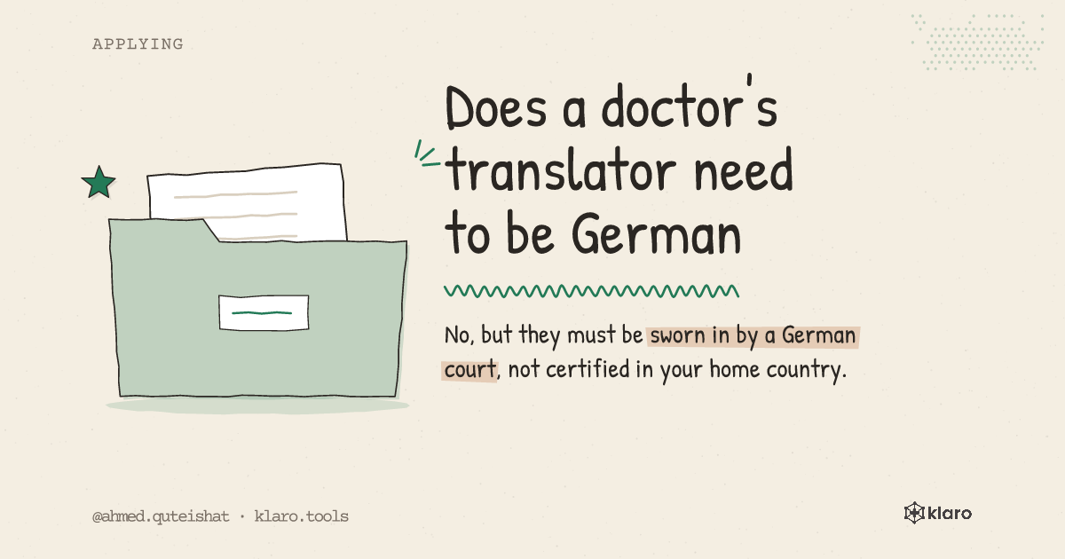 Does a doctor's translator need to be German: No, but they must be sworn in by a German court, not certified in your home country.