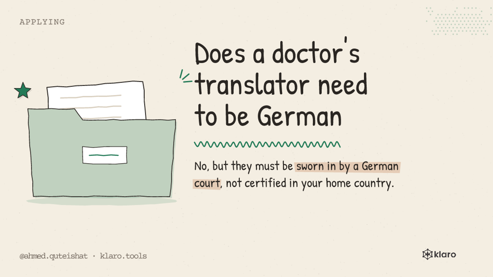 Does a doctor's translator need to be German: No, but they must be sworn in by a German court, not certified in your home country.