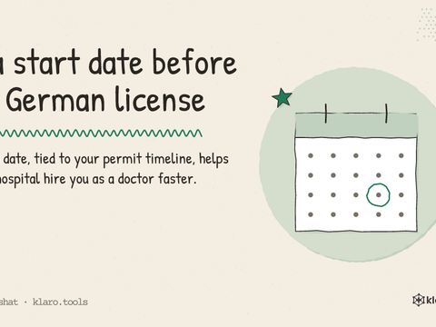 Set a start date before your German license: A proposed date, tied to your permit timeline, helps a German hospital hire you as a doctor faster.